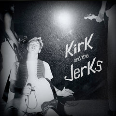Kirk and The Jerks Discography LP/2xCD