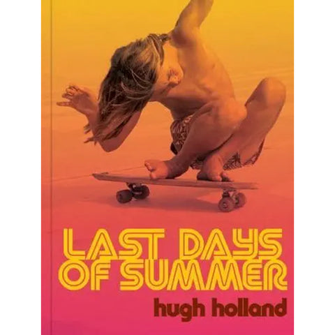 Last Days of Summer: California Skateboarding Archive 1975–1978 Book